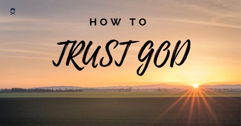Convincing Reasons to Trust God in All Circumstances
