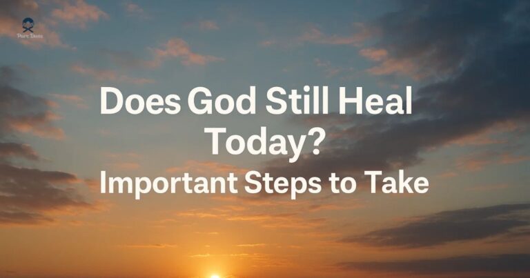 Does God Still Heal Today? Important Steps to Take