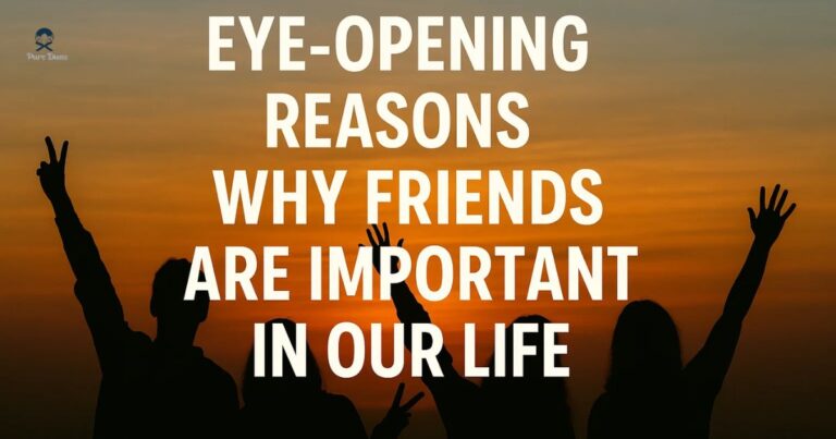 Eye-Opening Reasons Why Friends Are Important in Our Life