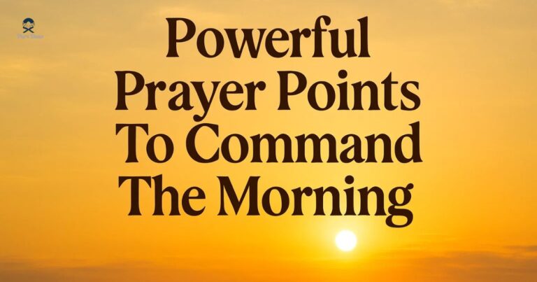 Powerful Prayer Points To Command The Morning