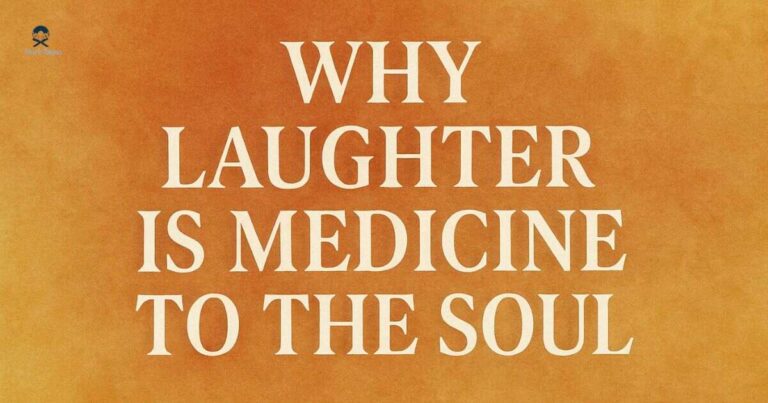 Why Laughter is Medicine to the Soul
