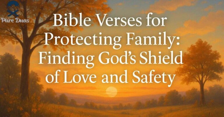 Bible Verses for Protecting Family: Finding God’s Shield of Love and Safety
