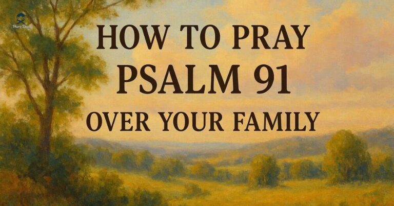 How to Pray Psalm 91 Over Your Family