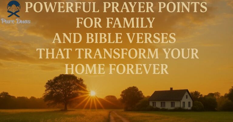 Powerful Prayer Points For Family And Bible Verses That Transform Your Home Forever