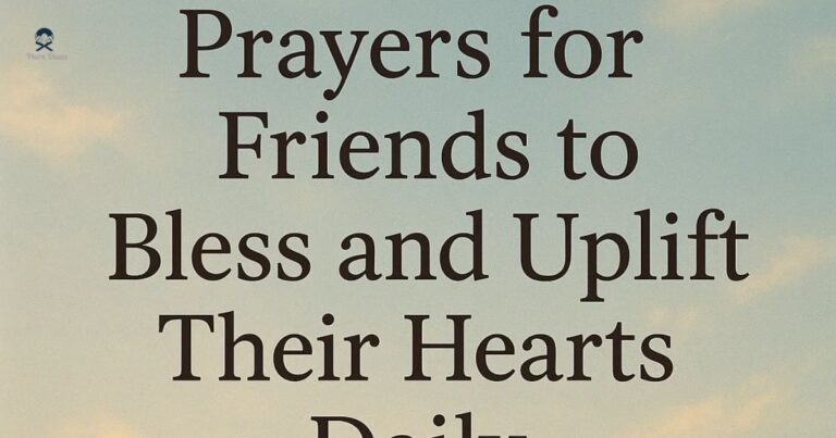 Short Prayers for Friends to Bless and Uplift Their Hearts Daily