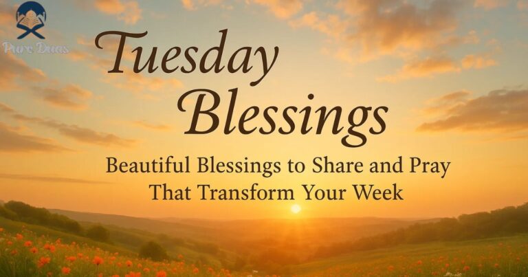 Tuesday Blessings: Beautiful Blessings to Share and Pray That Transform Your Week