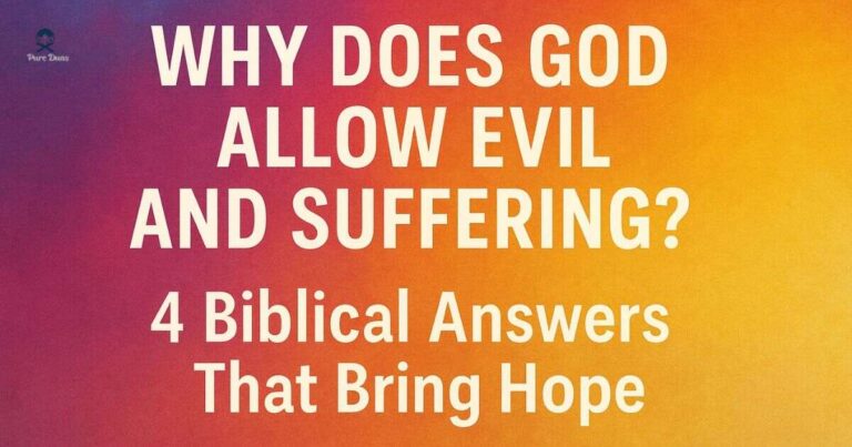 Why Does God Allow Evil and Suffering? 4 Biblical Answers That Bring Hope