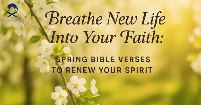 Breathe New Life Into Your Faith: Spring Bible Verses to Renew Your Spirit