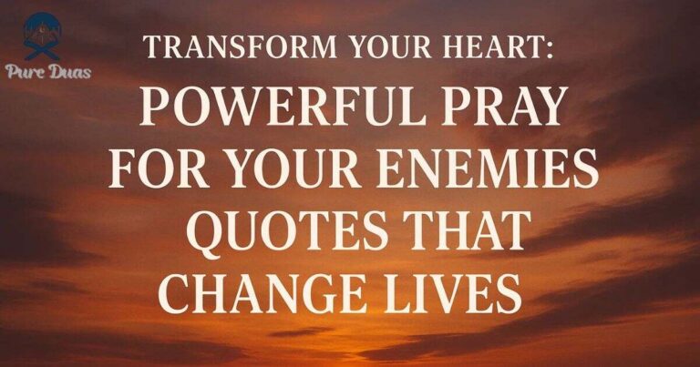 Transform Your Heart: Powerful Pray For Your Enemies Quotes That Change Lives