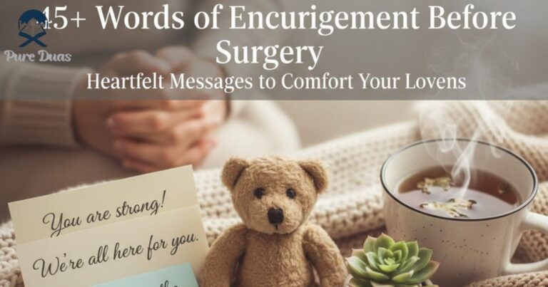 45+ Words of Encouragement Before Surgery: Heartfelt Messages to Comfort Your Loved Ones